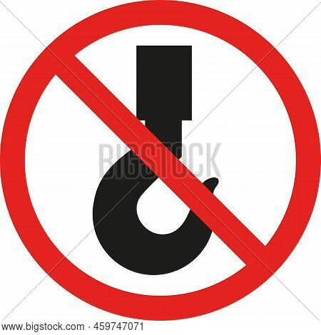 Do Not Use Hooks Sign. Forbidden Signs And Symbols.