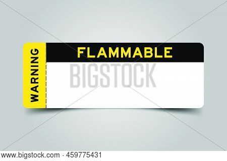 Yellow And Black Color Ticket With Word Warning And Flammable And Have White Copy Psace On Gray Back