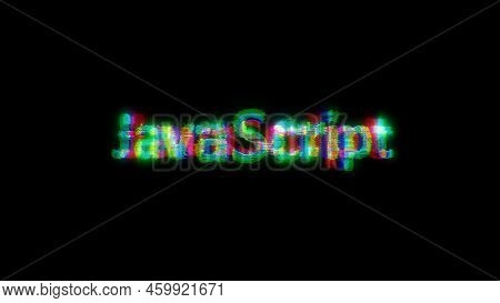 Cybernetical Text Javascript With Heavy Chromatic Aberrations Distortion, Isolated - Object 3d Illus