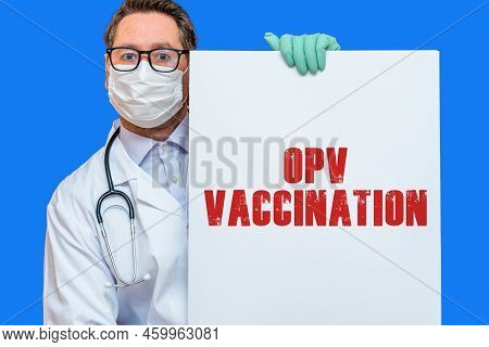 Inscription Opv Vaccination.doctor Holding Advertisement.detection Of Poliomyelitis Virus.new Polio 