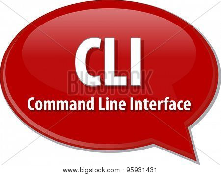 Speech bubble illustration of information technology acronym abbreviation term definition CLI Command Line Interface