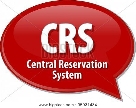 Speech bubble illustration of information technology acronym abbreviation term definition CRS Central Reservation System