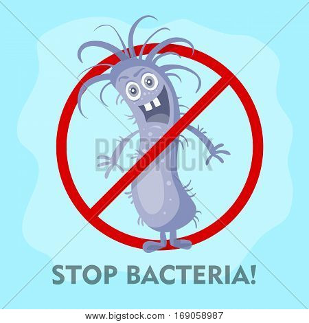 Stop bacteria cartoon vector illustration. No bacteria sign with cute cartoon germ in flat style design isolated. Red alert circle symbol for antibacterial products. Stop virus warning sign.