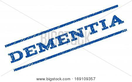 Dementia watermark stamp. Text caption between parallel lines with grunge design style. Rotated rubber seal stamp with unclean texture. Vector blue ink imprint on a white background.