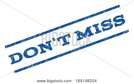 Don't Miss watermark stamp. Text caption between parallel lines with grunge design style. Rotated rubber seal stamp with dust texture. Vector blue ink imprint on a white background.