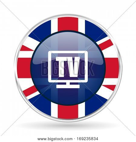 Tv british design vector icon. Round silver metallic border button with Great Britain flag in eps 10.