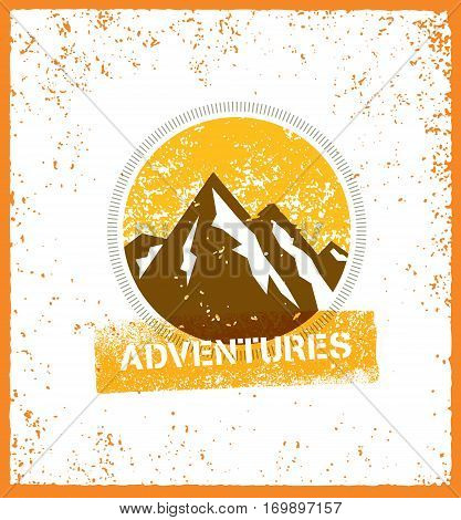 Adventures. Adventure Mountain Hike Creative Motivation Concept. Vector Outdoor Design on Rough Distressed Background