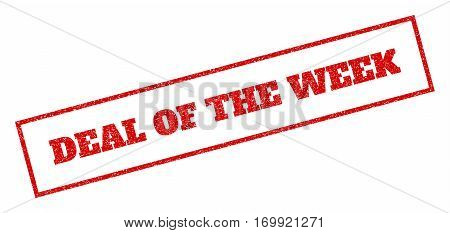 Red rubber seal stamp with Deal Of The Week text. Vector tag inside rectangular frame. Grunge design and dirty texture for watermark labels. Inclined emblem.