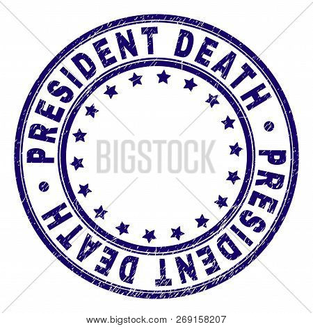 President Death Stamp Seal Watermark With Grunge Texture. Designed With Round Shapes And Stars. Blue