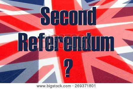 Second Referendum With A Question Mark Written On A British Union Jack Flag. Photograph With Added T