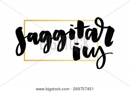 Vector Illustration. Zodiacal Constellation Icon. Saggitarius Zodiac Sign Lettering Calligraphy