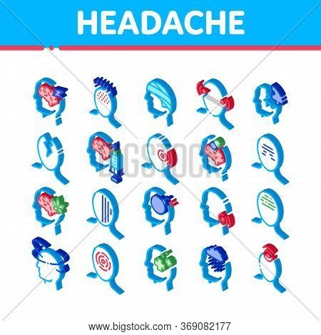 Headache Elements Vector Icons Set. Isometric Tension And Cluster Headache, Migraine And Brain Sympt
