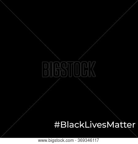 Black Lives Matter Poster To Stop Racism, To Support Society Protest Demonstration Againg Police Law