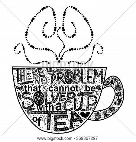Quote There Is No Problem That Could Not Be Solved With A Cup Of Tea. Lettering Inscribed In The Sha