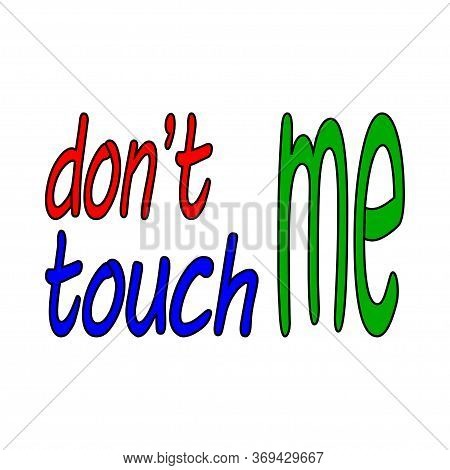 Don't Touch Me, Lettering Quote Vector Design For T Shirt, Apparel, Fashion, Uniform, Etc