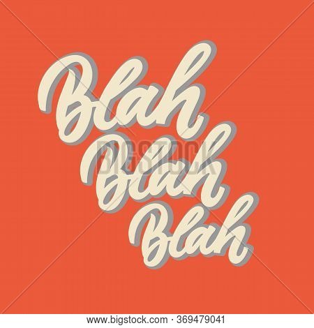 Blah Blah Blah Hand Drawn Lettering Phrase. White Letters On Red Background. Motivational Qoute For 