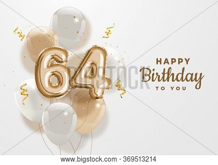 Happy 64th Birthday Gold Foil Balloon Greeting Background. 64 Years Anniversary Logo Template- 64th 