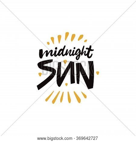Midnight Sun Lettering Phrase. Modern Typography. Vector Illustration. Isolated On White Background.