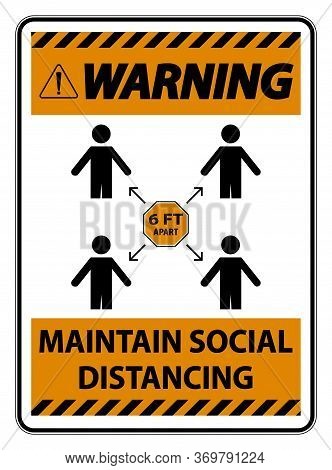 Warning Maintain Social Distancing, Stay 6ft Apart Sign,coronavirus Covid-19 Sign Isolate On White B