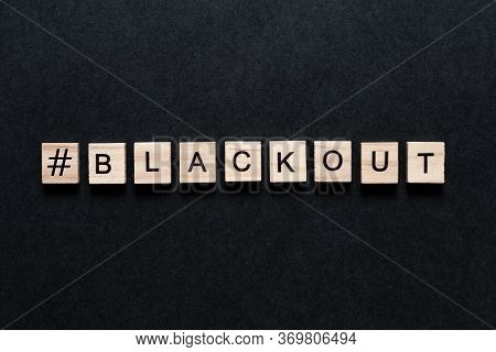 Blackout Inscription On A Black Background. Black Lives Matter, Blackout Tuesday 2020 Concept. Black
