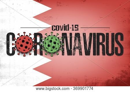 Flag Of Bahrain With Coronavirus Covid-19. Virus Cells Coronavirus Bacteriums Against Background Of 