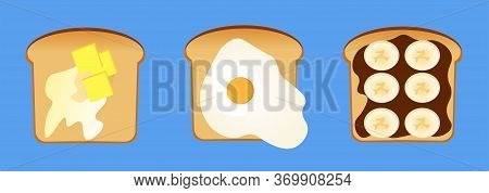 Toast Icons. Toast With Butter, With Egg, Banana And Chocolate.