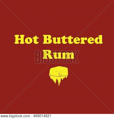 Drink That Includes Melted Butter, Hot Rum And Water - Hot Buttered Rum