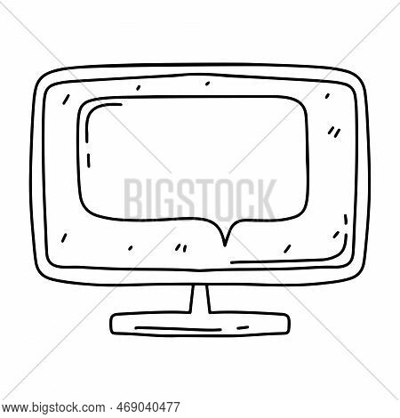 Computer Screen With Speech Bubble In Hand Drawn Doodle Style. Isolated On White Background.