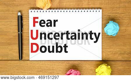 Fud Fear Uncertainty Doubt Symbol. Concept Words Fud Fear Uncertainty Doubt On White Note On A Beaut