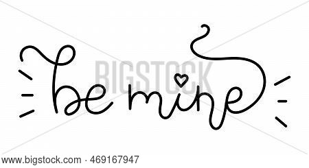 Vector Valentines day handwritten lettering phrase. Be mine text. Romantic quotes for greeting cards, banners and other design.