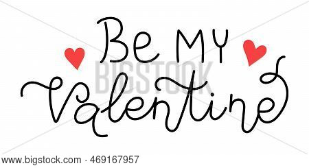 Vector valentines day handwritten lettering phrase and hearts. Be my Valentine text. Romantic quotes for greeting cards, banners and other design. Love and romance.