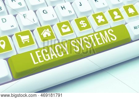 Text Caption Presenting Legacy Systems. Business Idea Old Method Technology Computer System Or Appli