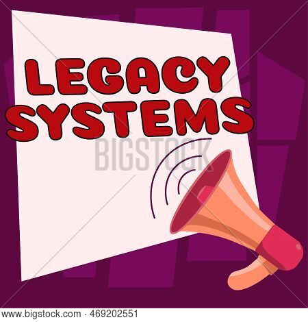Inspiration Showing Sign Legacy Systems. Word Written On Old Method Technology Computer System Or Ap