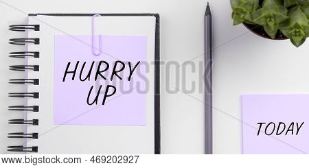 Text Caption Presenting Hurry Up. Business Concept Asking Someone To Do A Job Very Fast Quickly Lets