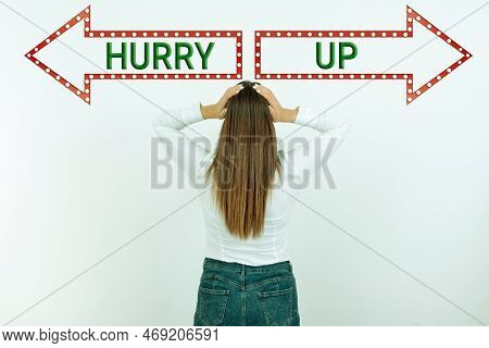 Inspiration Showing Sign Hurry Up. Business Concept Asking Someone To Do A Job Very Fast Quickly Let