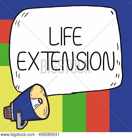 Handwriting Text Life Extension. Conceptual Photo Able To Continue Working For Longer Than Others Of