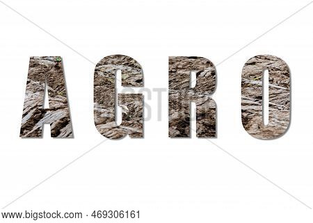 Inscription Agro On The White Isolated Background.agribusiness And Agro Industry.innovative Technolo