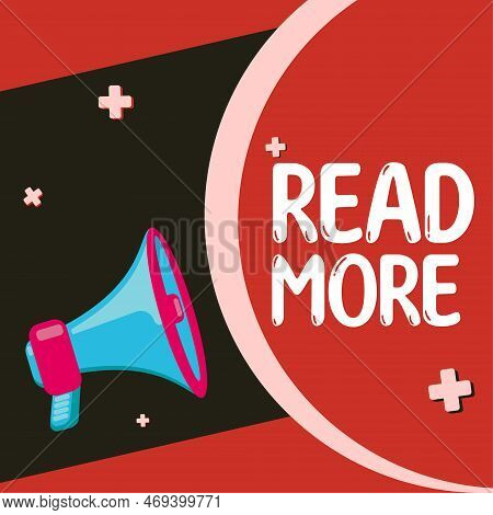 Text Sign Showing Read More. Concept Meaning Provide More Time Or Thorough Reading For A Specific To