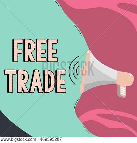 Text Showing Inspiration Free Trade. Word For The Ability To Buy And Sell On Your Own Terms And Mean