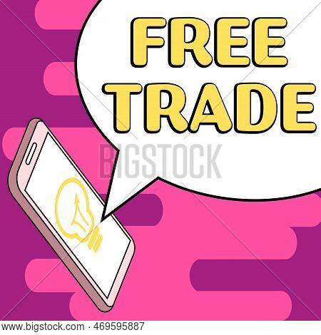 Text Sign Showing Free Trade. Conceptual Photo The Ability To Buy And Sell On Your Own Terms And Mea