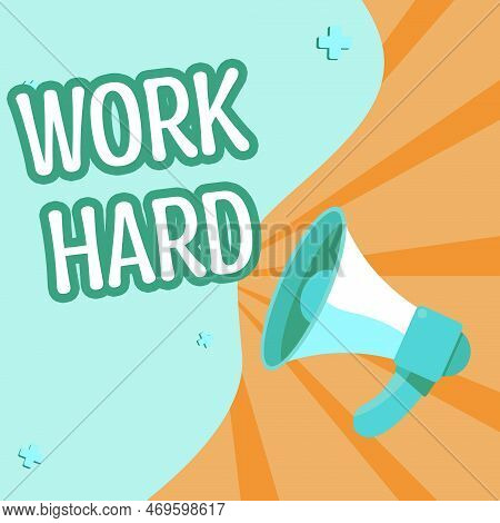 Inspiration Showing Sign Work Hard. Business Approach Laboring That Puts Effort Into Doing And Compl