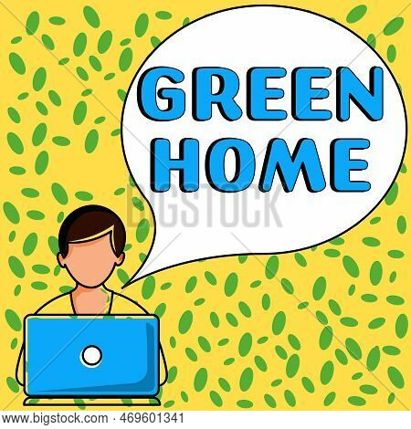 Sign Displaying Green Home. Word For An Area Filled With Plants And Trees Where You Can Relax