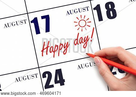 17th Day Of August. Hand Writing The Text Happy Day And Drawing The Sun On The Calendar Date August 