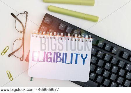 Conceptual Display Eligibility. Business Idea State Of Having The Right For Doing Or Obtain Somethin