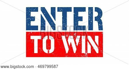 Enter To Win. Vector Two Colors Stamp. Graphic