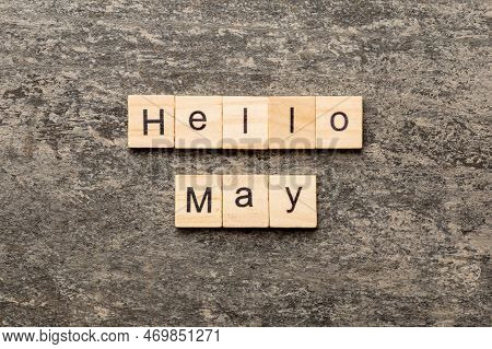 Hello May Word Written On Wood Block. Hello May Text On Table, Concept.