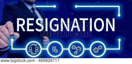 Writing Displaying Text Resignation. Business Idea Act Of Giving Up Working, Ceasing Positions, Leav