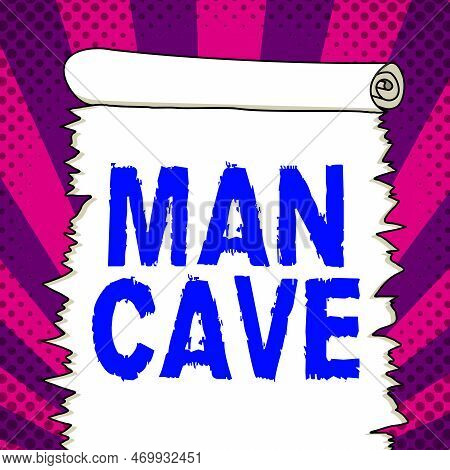 Text Showing Inspiration Man Cave. Word Written On A Room, Space Or Area Of A Dwelling Reserved For 