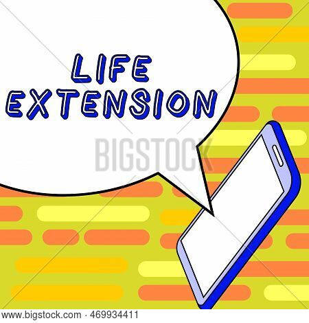 Text Sign Showing Life Extension. Internet Concept Able To Continue Working For Longer Than Others O