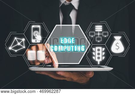 Edge Computing Modern It Technology Concept, Businessman Hand Touching Digital Tablet With Edge Comp